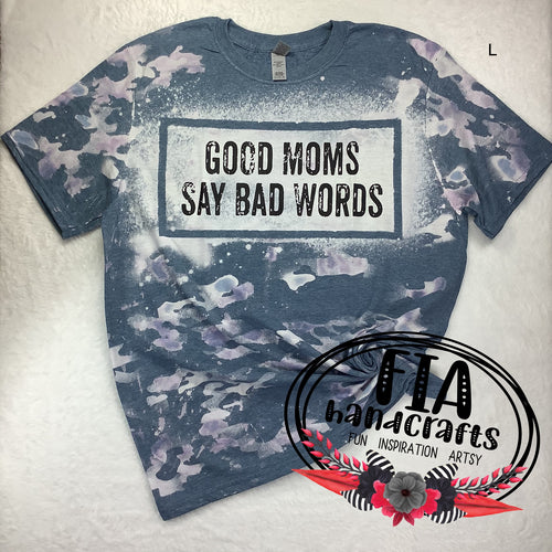 RTS- Bleached Tee Good Mom Say Bad Words  Screen Print Large